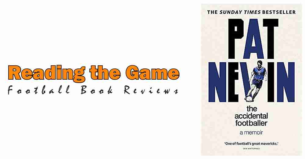 Reading the Game: The Accidental Footballer by Pat Nevin