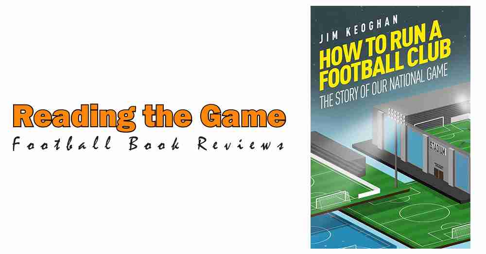 Reading the Game: How to Run a Football Club by Jim Keough