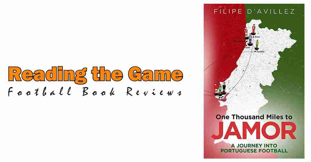 Reading the Game: One Thousand Miles to Jamor by Filipe d’Avillez