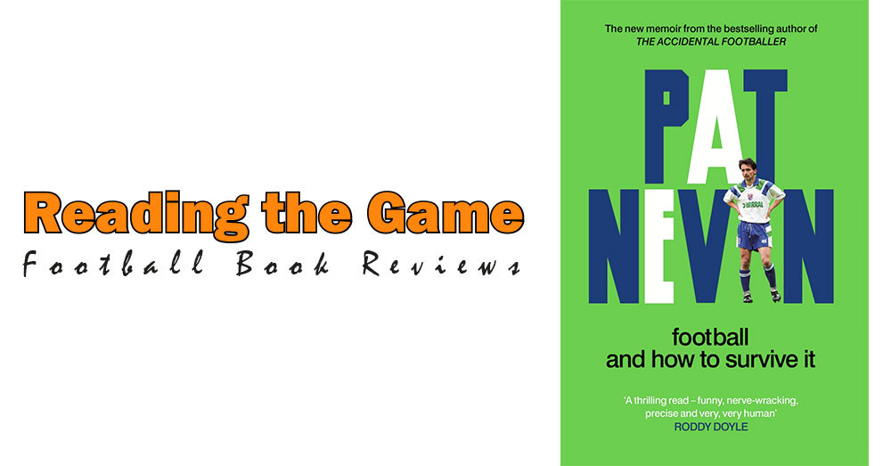 Reading the Game: Football and How to Survive It by Pat Nevin