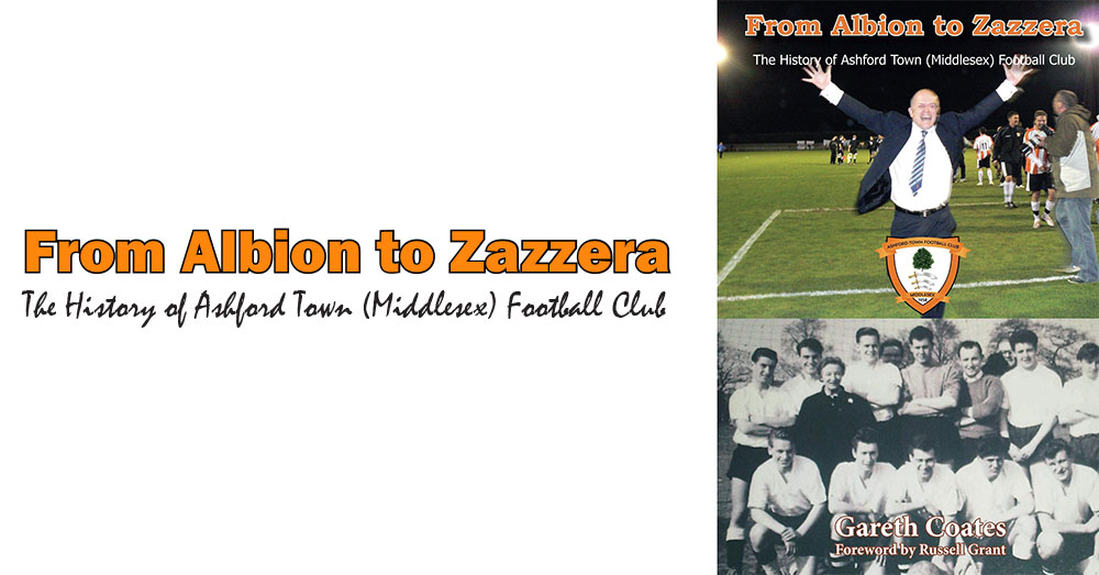 From Albion to Zazzera is the history of Ashford Town (Middlesex) FC.